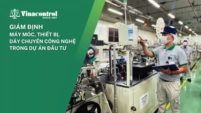 giam_dinh_may_moc_thiet_bi_day_chuyen_cong_nghe_trong_du_an_dau_tu_800