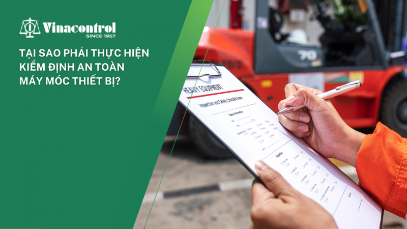 kiem_dinh_an_toan_may_moc_thiet_bi_tai_sao_bat_buoc_phai_thuc_hien_800